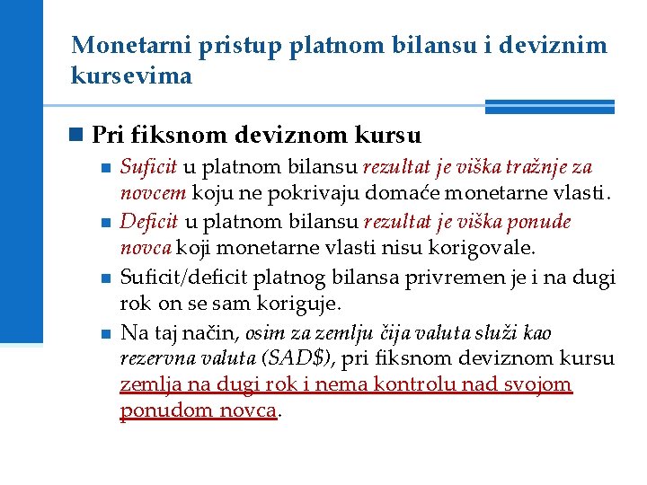 Monetarni pristup platnom bilansu i deviznim kursevima Pri fiksnom deviznom kursu Suficit u platnom