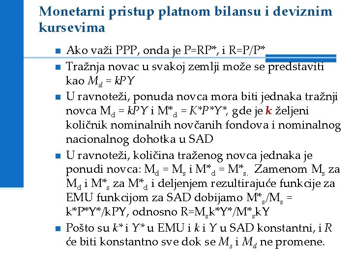 Monetarni pristup platnom bilansu i deviznim kursevima Ako važi PPP, onda je P=RP*, i