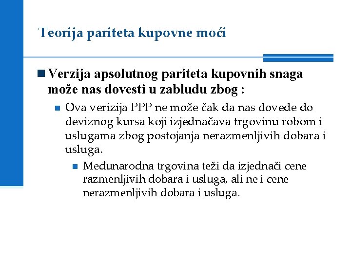 Teorija pariteta kupovne moći Verzija apsolutnog pariteta kupovnih snaga može nas dovesti u zabludu