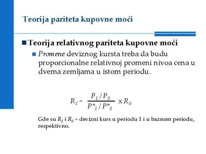 Teorija pariteta kupovne moći Teorija relativnog pariteta kupovne moći Promene deviznog kursta treba da