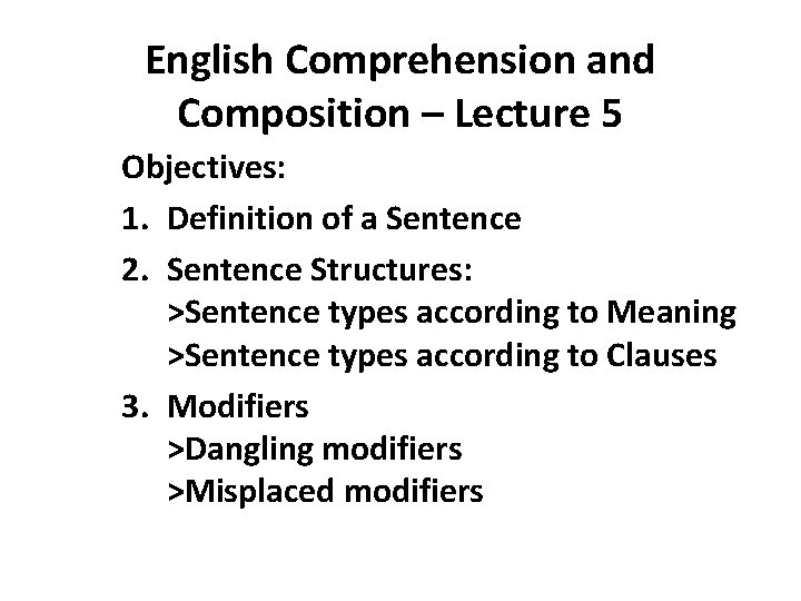English Comprehension and Composition – Lecture 5 Objectives: 1. Definition of a Sentence 2.