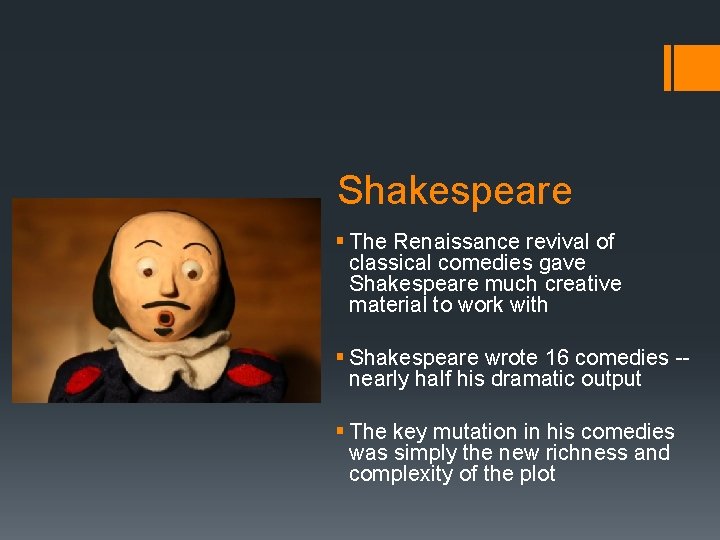 Shakespeare § The Renaissance revival of classical comedies gave Shakespeare much creative material to