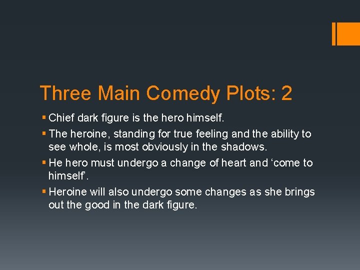 Three Main Comedy Plots: 2 § Chief dark figure is the hero himself. §