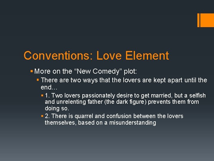 Conventions: Love Element § More on the “New Comedy” plot: § There are two