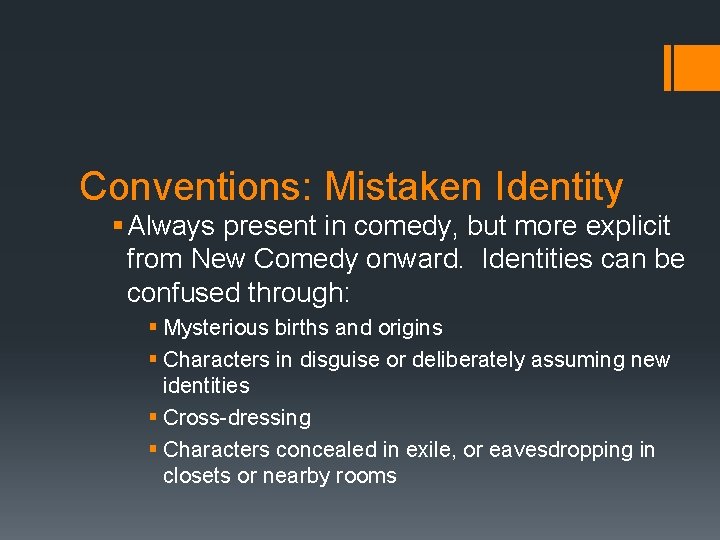 Conventions: Mistaken Identity § Always present in comedy, but more explicit from New Comedy