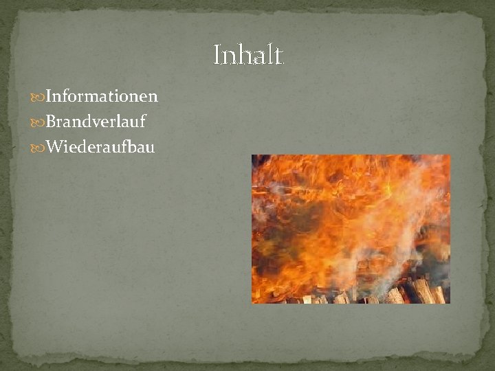 Inhalt Informationen Brandverlauf Wiederaufbau 