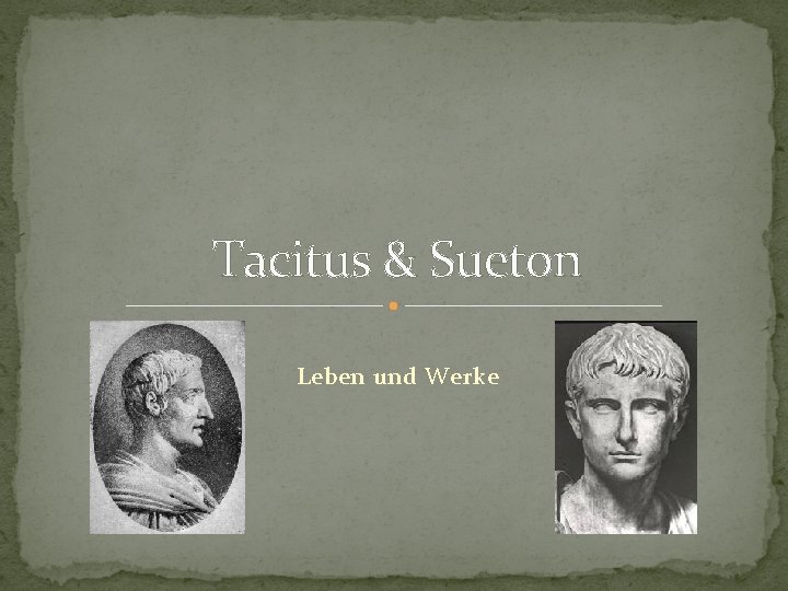 Tacitus & Sueton Leben und Werke 