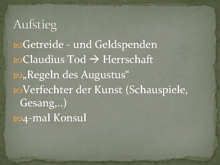 Aufstieg Getreide - und Geldspenden Claudius Tod Herrschaft „Regeln des Augustus“ Verfechter der Kunst