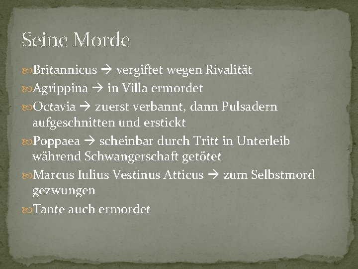 Seine Morde Britannicus vergiftet wegen Rivalität Agrippina in Villa ermordet Octavia zuerst verbannt, dann