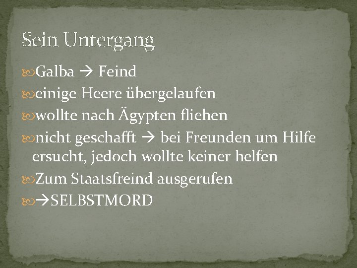 Sein Untergang Galba Feind einige Heere übergelaufen wollte nach Ägypten fliehen nicht geschafft bei