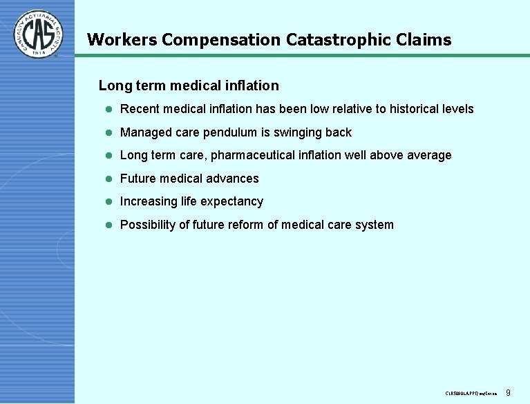 Workers Compensation Catastrophic Claims Long term medical inflation l Recent medical inflation has been