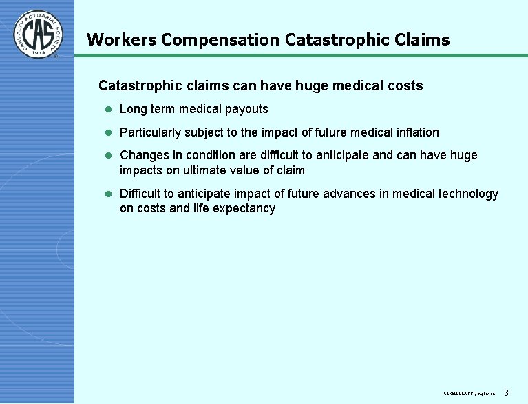 Workers Compensation Catastrophic Claims Catastrophic claims can have huge medical costs l Long term
