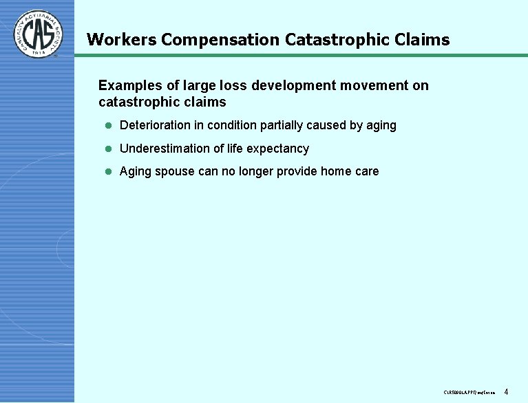 Workers Compensation Catastrophic Claims Examples of large loss development movement on catastrophic claims l