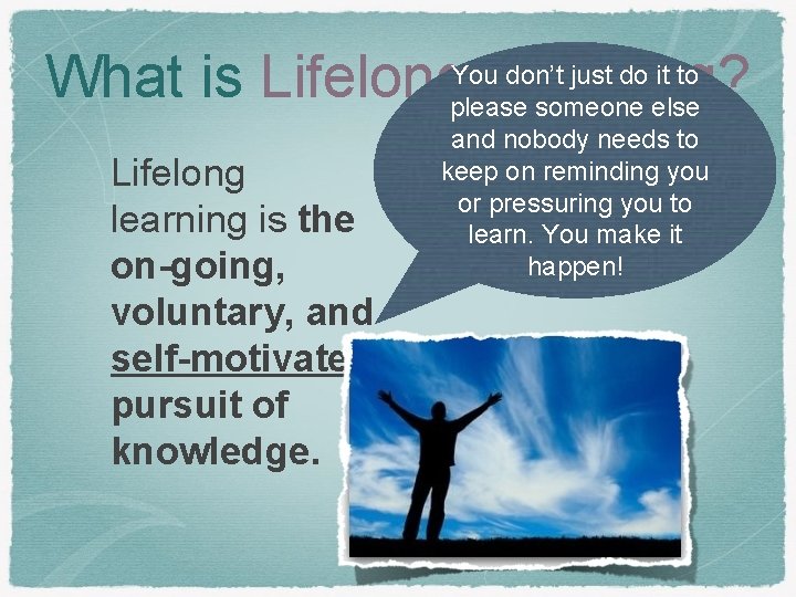 You. Learning? don’t just do it to What is Lifelongplease someone else Lifelong learning