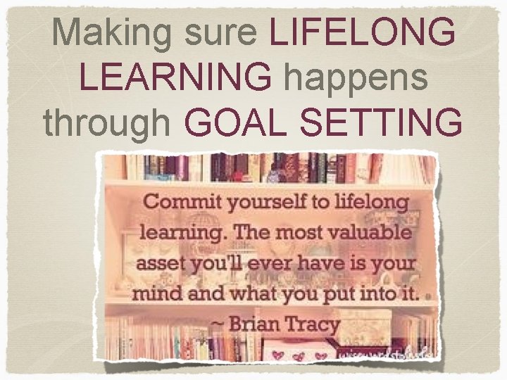 Making sure LIFELONG LEARNING happens through GOAL SETTING 