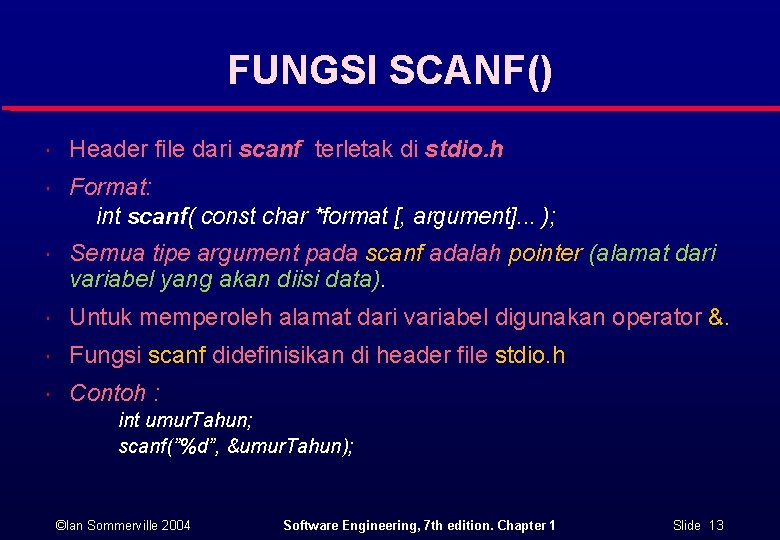 FUNGSI SCANF() Header file dari scanf terletak di stdio. h Format: int scanf( const