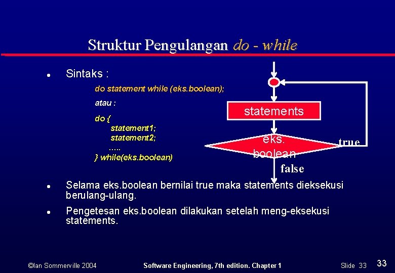 Struktur Pengulangan do - while l Sintaks : do statement while (eks. boolean); atau