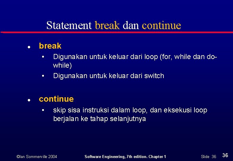 Statement break dan continue l break • • l Digunakan untuk keluar dari loop