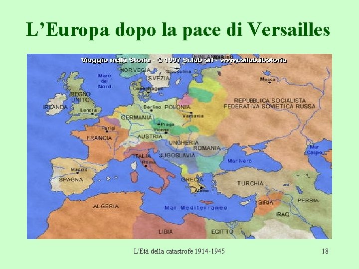 L’Europa dopo la pace di Versailles L'Età della catastrofe 1914 -1945 18 