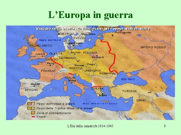 L’Europa in guerra L'Età della catastrofe 1914 -1945 9 