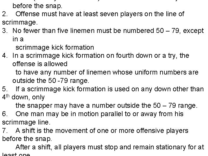 before the snap. 2. Offense must have at least seven players on the line