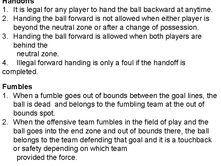 Handoffs 1. It is legal for any player to hand the ball backward at