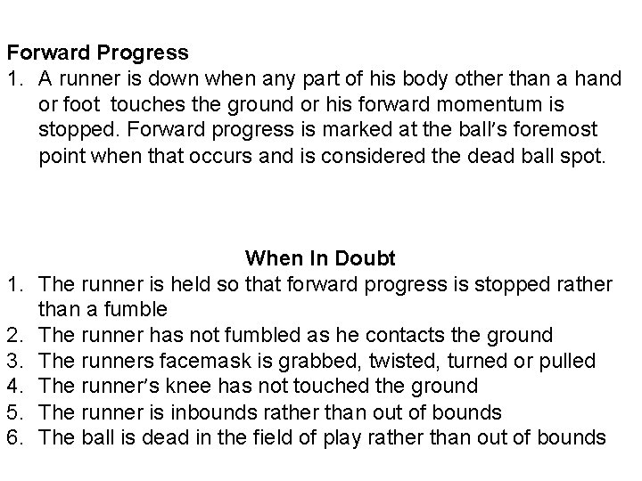 Forward Progress 1. A runner is down when any part of his body other