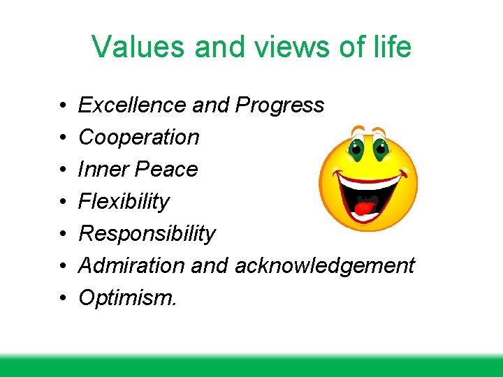 Values and views of life • • Excellence and Progress Cooperation Inner Peace Flexibility