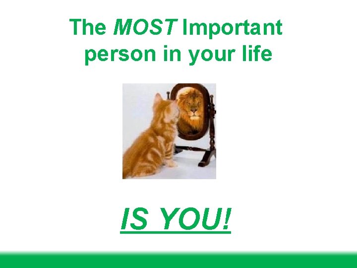 The MOST Important person in your life IS YOU! 