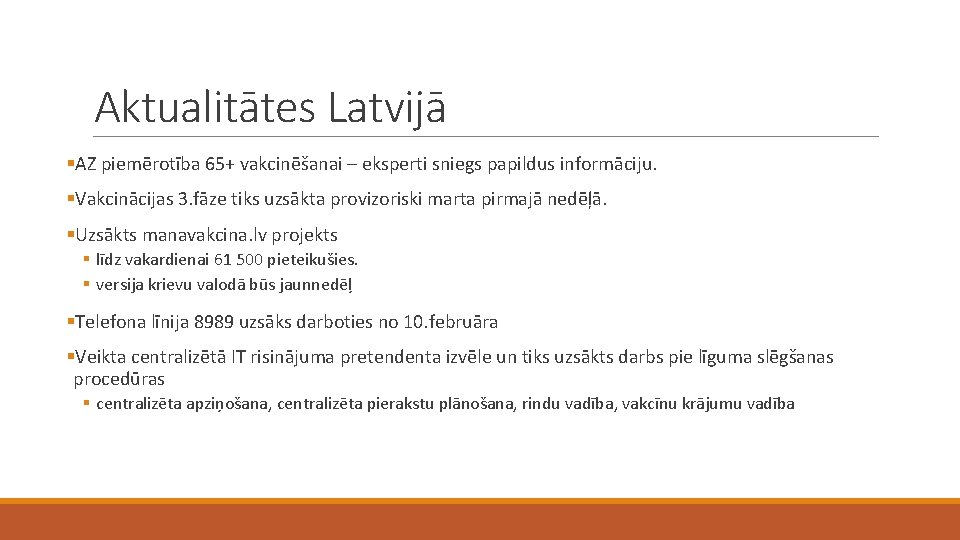 Aktualitātes Latvijā §AZ piemērotība 65+ vakcinēšanai – eksperti sniegs papildus informāciju. §Vakcinācijas 3. fāze