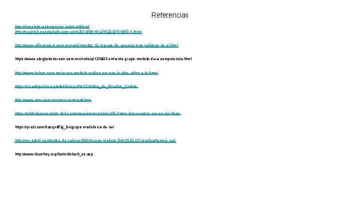 Referencias http: //hospitals. webometrics. info/en/World http: //spanish. peopledaily. com. cn/n/2014/0616/c 31620 -8741853 -4. html