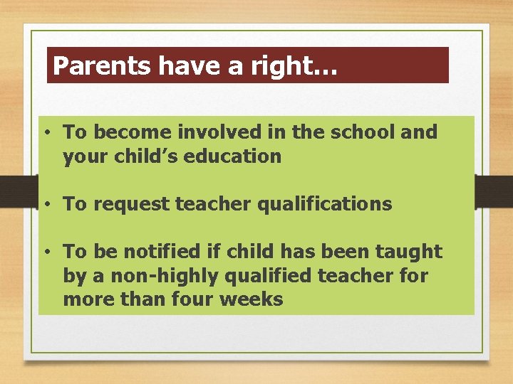 Parents have a right… • To become involved in the school and your child’s