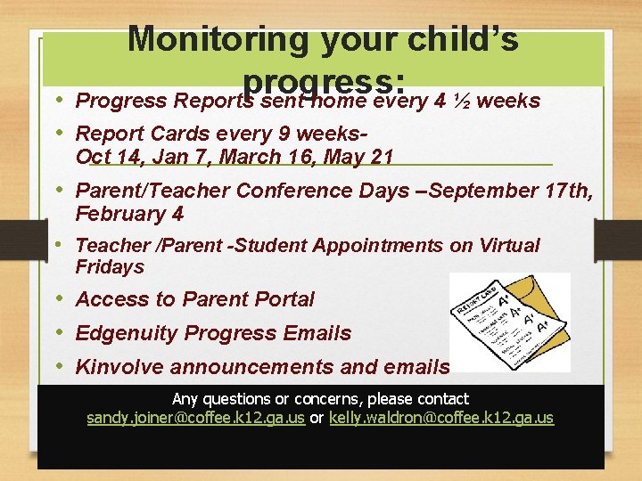 Monitoring your child’s progress: Progress Reports sent home every 4 ½ weeks • •