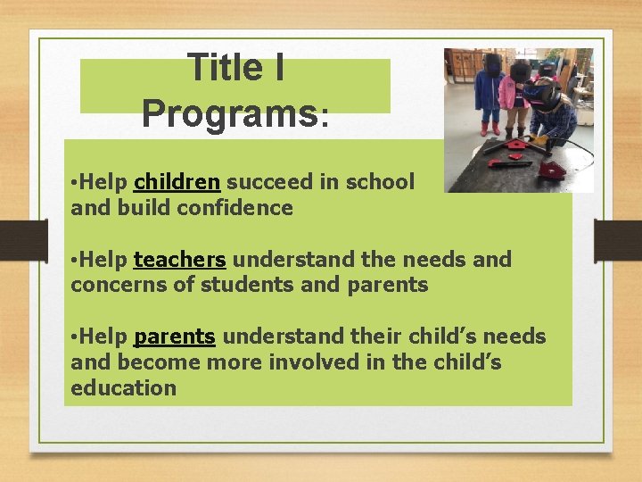 Title I Programs: • Help children succeed in school and build confidence • Help