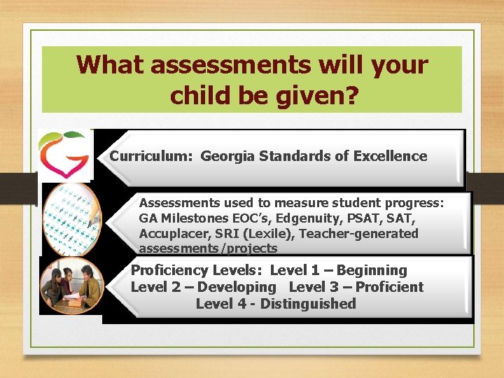 What assessments will your child be given? Curriculum: Georgia Standards of Excellence Assessments used