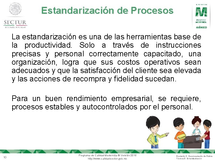 Estandarización de Procesos La estandarización es una de las herramientas base de la productividad.