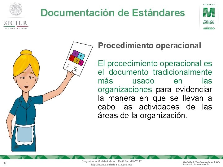 Documentación de Estándares Procedimiento operacional El procedimiento operacional es el documento tradicionalmente más usado