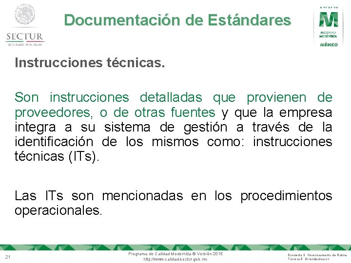 Documentación de Estándares Instrucciones técnicas. Son instrucciones detalladas que provienen de proveedores, o de