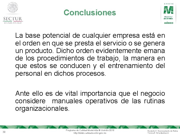 Conclusiones La base potencial de cualquier empresa está en el orden en que se