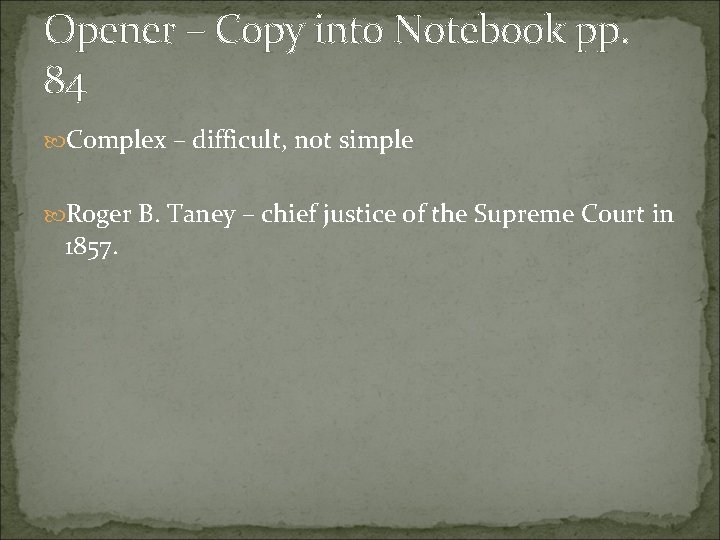 Opener – Copy into Notebook pp. 84 Complex – difficult, not simple Roger B.