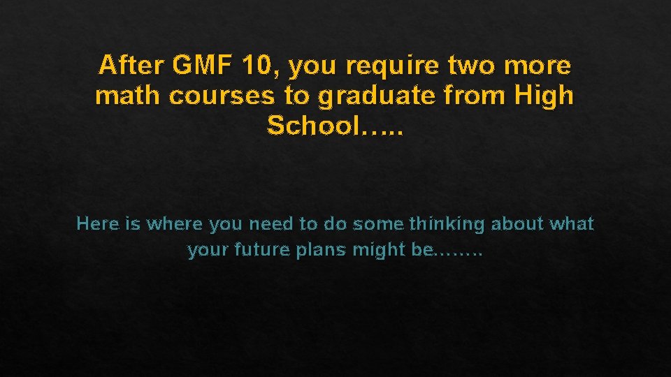 After GMF 10, you require two more math courses to graduate from High School….