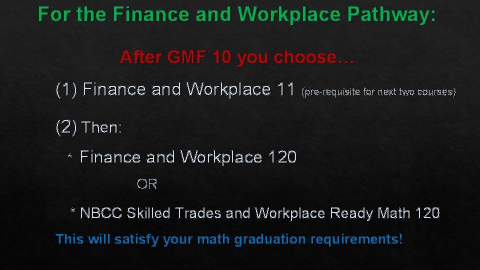 For the Finance and Workplace Pathway: After GMF 10 you choose… (1) Finance and