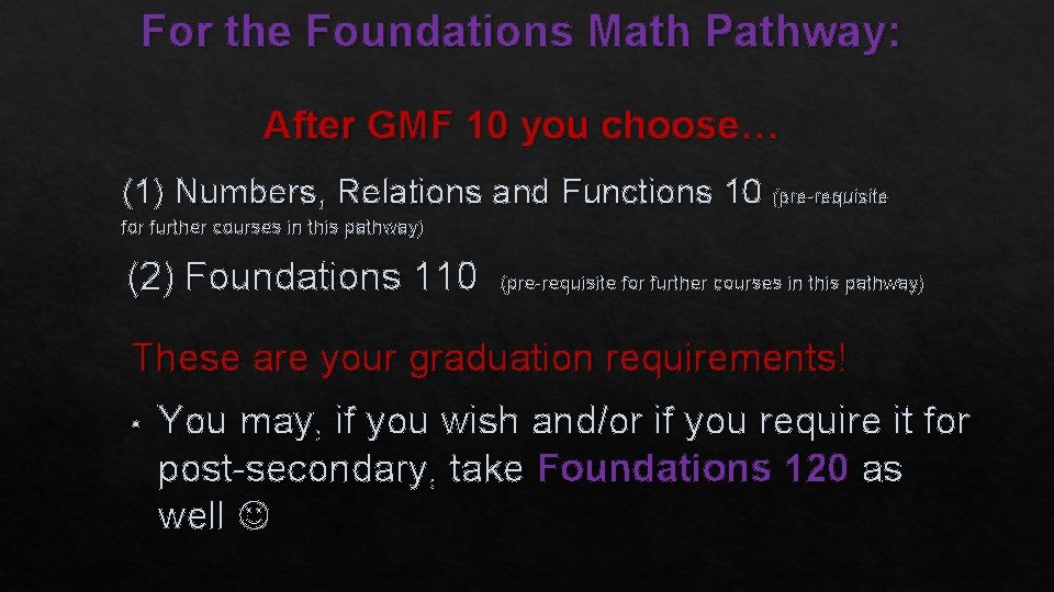For the Foundations Math Pathway: After GMF 10 you choose… (1) Numbers, Relations and