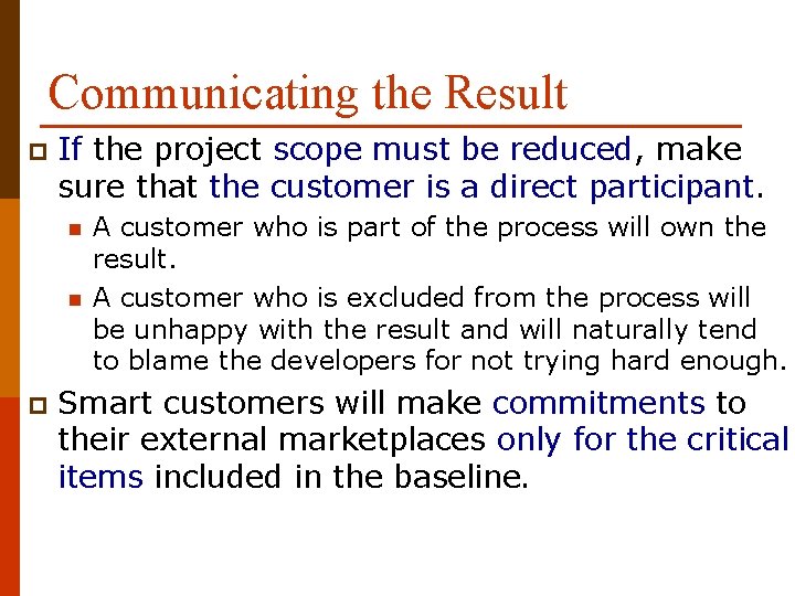 Communicating the Result p If the project scope must be reduced, make sure that