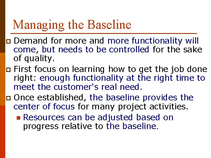 Managing the Baseline Demand for more and more functionality will come, but needs to
