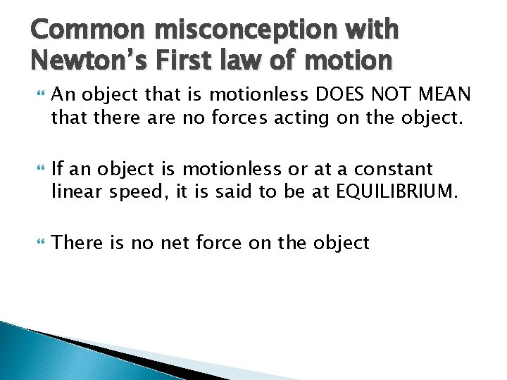 Common misconception with Newton’s First law of motion An object that is motionless DOES