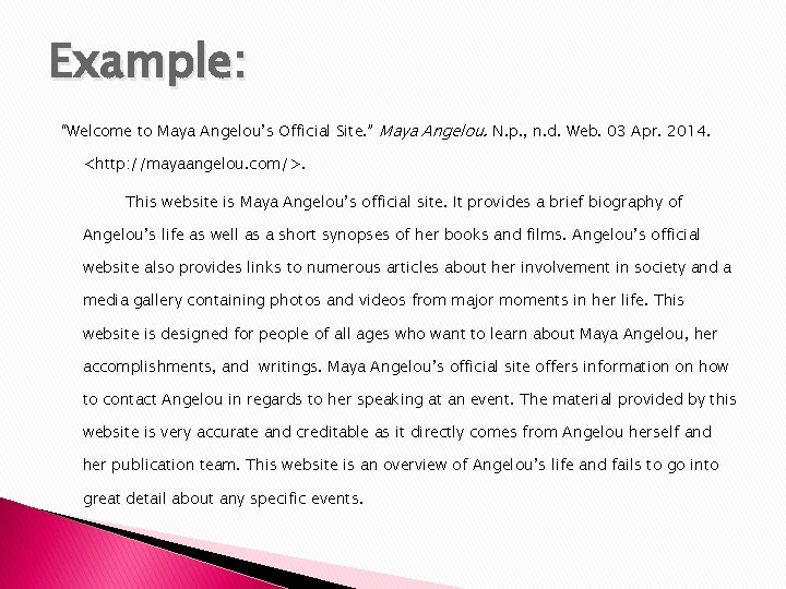 Example: “Welcome to Maya Angelou’s Official Site. ” Maya Angelou. N. p. , n.