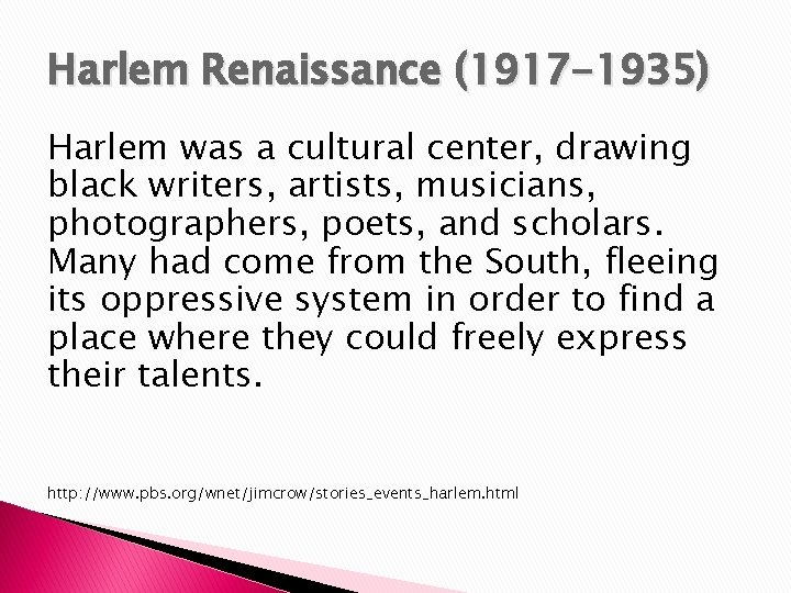 Harlem Renaissance (1917 -1935) Harlem was a cultural center, drawing black writers, artists, musicians,