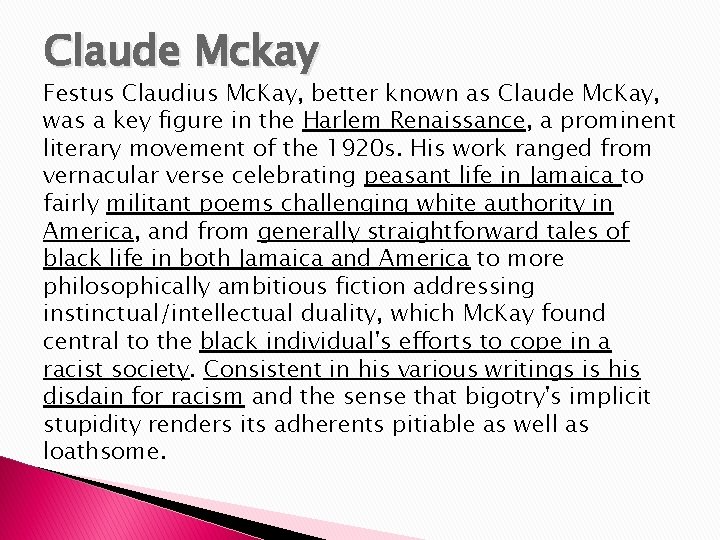 Claude Mckay Festus Claudius Mc. Kay, better known as Claude Mc. Kay, was a