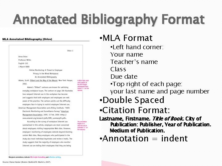 Annotated Bibliography Format • MLA Format • Left hand corner: Your name Teacher’s name